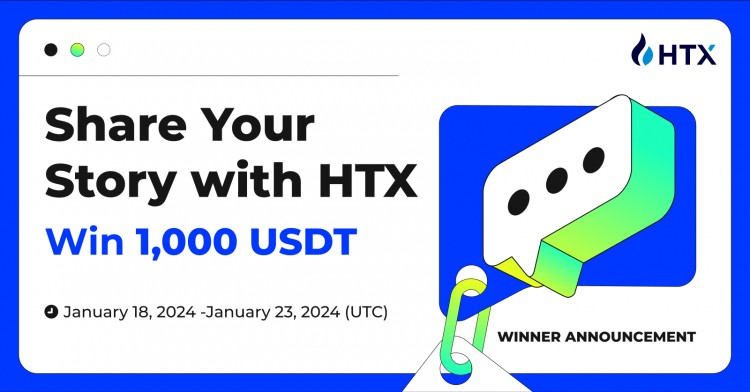 赢1000USDT与HTX分享你的故事活动奖品发放2024年1月18日202年1月24日