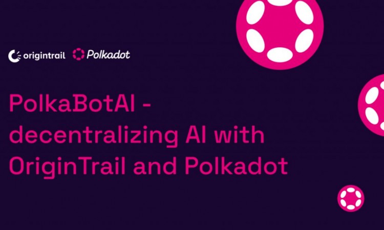 PolkaBotAI – 通过 OriginTrail 和 Polkadot 实现去中心化人工智能
