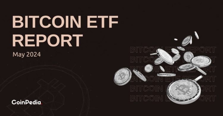 比特币 ETF 追踪：5 月表现回顾
